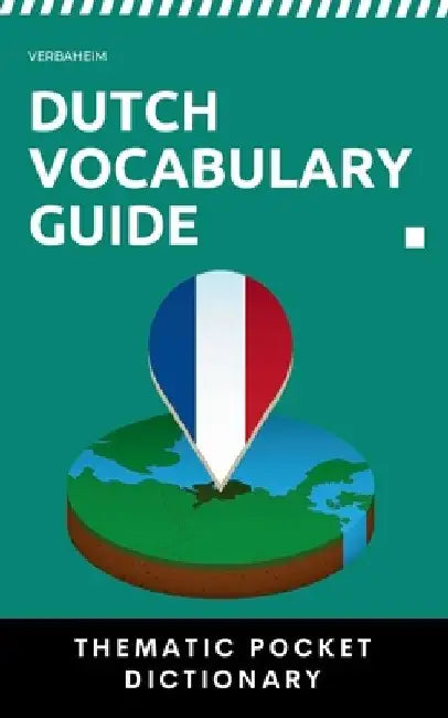 Dutch Vocabulary Guide: Thematic Pocket Dictionary by Verbaheim