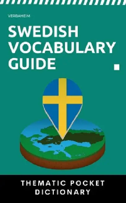 Swedish Vocabulary Guide: Thematic Pocket Dictionary by Verbaheim