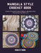 Mandala Style Crochet Book: Create 15 Exquisite Textured Afghans with Step by Step Patterns for Every Skill Level by Ethan Cy Young