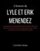 L'histoire de Lyle et Erik Menendez: Une exploration approfondie du récit de la façon dont deux frères ont tué leurs parents, la raison de leurs actes by Comfort Ebbs
