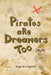 Pirates are Dreamers Too: Logs of a Legend (Where YOU are the Captain of Your Own Adventure!) by Dacia Turner