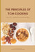 The Principles of TCM Cooking: TCM foods; TCM cooking; Functional foods; Traditional Chinese Medicine by Lotus Huang