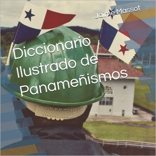 Diccionario Ilustrado de Panameñismos by Jaime Massot