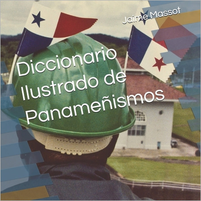 Diccionario Ilustrado de Panameñismos by Jaime Massot