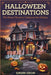 Halloween Destinations: The Nicest Places to Celebrate the Holiday by Dawn Jiron