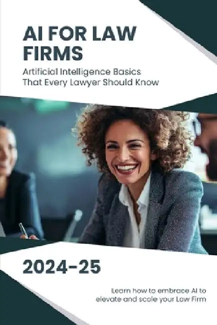 AI for Law Firms: Artificial Intelligence Basics That Every Lawyer Should Know by Lise Pilot