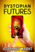 Dystopian Futures by Joseph Roy Wright
