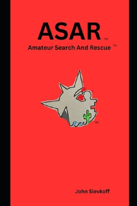 Asar: Amateur Search And Rescue by John Slevkoff