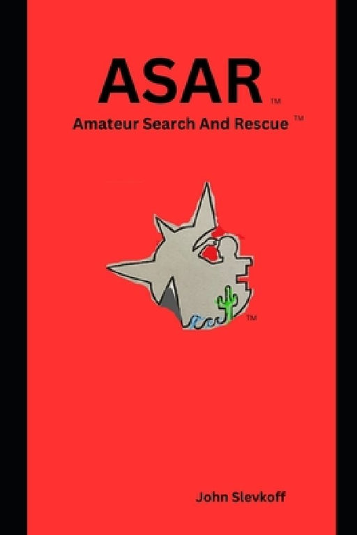 Asar: Amateur Search And Rescue by John Slevkoff