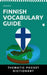 Finnish Vocabulary Guide: Thematic Pocket Dictionary by Verbaheim