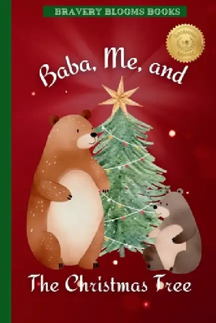 Baba, Me, and The Christmas Tree: A Heartwarming Christmas Story of Family, Traditions, and a DIY Ornament Recipe by Bravery Blooms Books