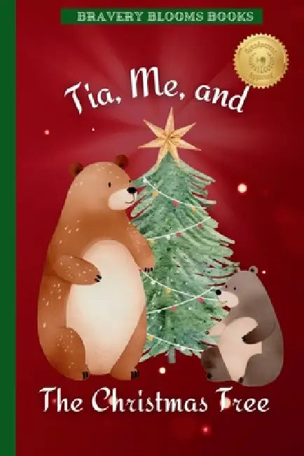 Tia, Me, and The Christmas Tree: A Heartwarming Christmas Story of Family, Traditions, and a DIY Ornament Recipe by Bravery Blooms Books