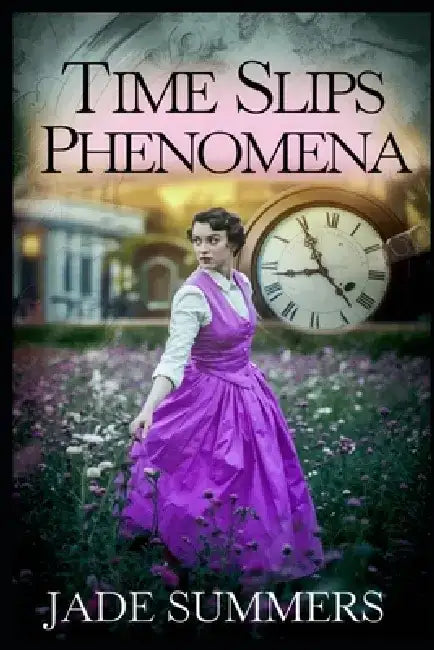 Time Slips Phenomena by Jade Summers