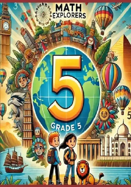 Math Explorers - Grade 5: A Global Math Adventure: Leo and Ava's Magical Math Journey by Ramesh Chauhan