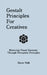 Gestalt Principles for Creatives: Mastering Visual Harmony Through Perception Principles by Steve Velli