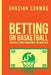 Betting on basketball: Strategies, money management and good picks by Gratian Cormos