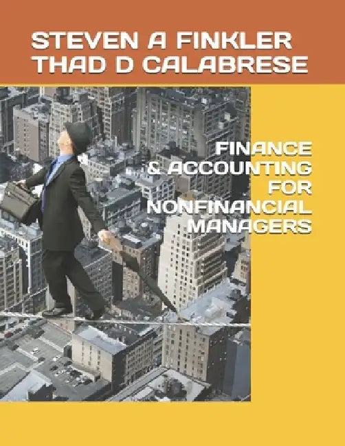 Finance & Accounting for Nonfinancial Managers by Thad D. Calabrese