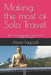 Making the most of Solo Travel: Tips and encouragement to see the world through your eyes by Alison Laycock