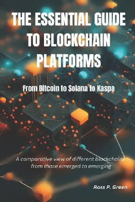 The Essential Guide to Blockchain Platforms: Black and White by Ross P. Green