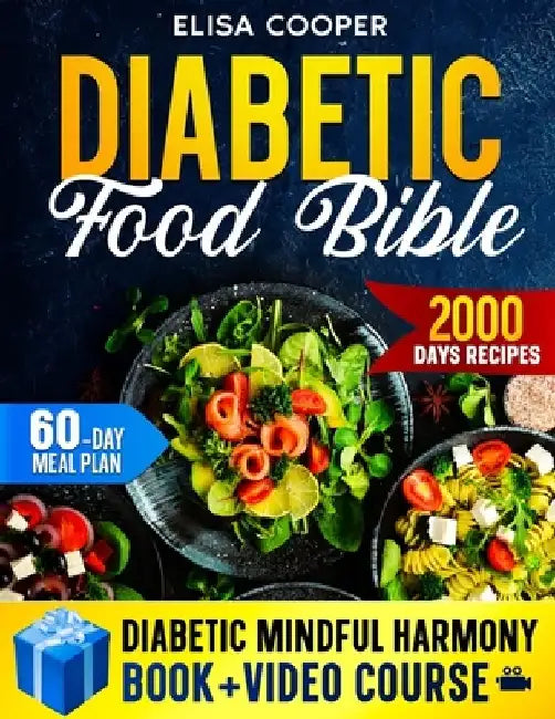 Diabetic Food Bible: Transform Your Wellness Journey Essential Guides and Flavorful Recipes to Stabilize Blood Sugar, Boost Vitality, and S by Elisa Cooper