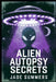 Alien Autopsy Secrets by Jade Summers