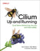 Cilium: Up and Running: Cloud Native Networking, Security, and Observability by Nico Vibert, Filip Nikolic, James Laverack