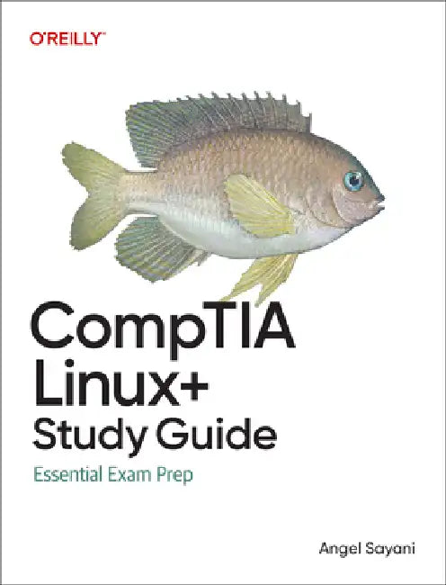 Comptia Linux+ Study Guide: Essential Exam Prep by Angel Sayani