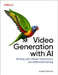 Video Generation with AI: Working with Diffusion Transformers and Multimodal Learning by Joseph Enochs