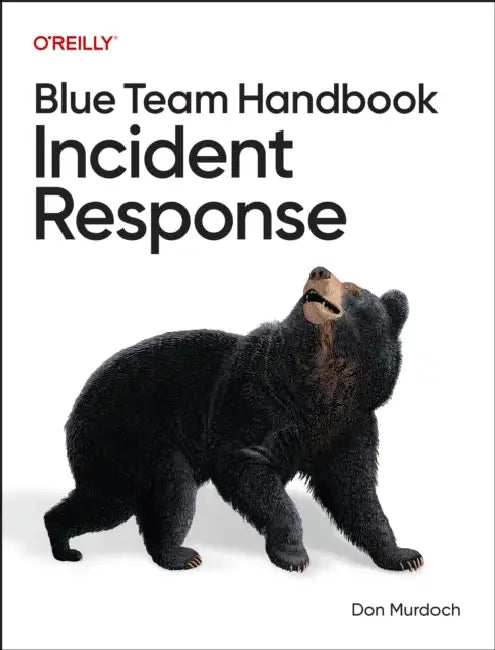 Blue Team Handbook: Incident Response by Don Murdoch