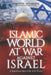 Islamic World at War Against Israel: A Significant Sign of the End Times by Timothy Atunnise