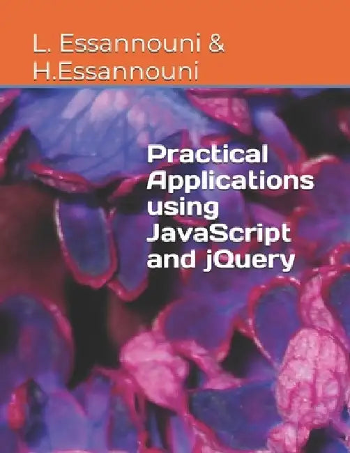 Practical Applications using JavaScript and jQuery by Hassane Essannouni