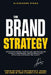 The Brand Strategy: Differentiate, Engage, and Grow in Today's Competitive Market by Alexander Diana