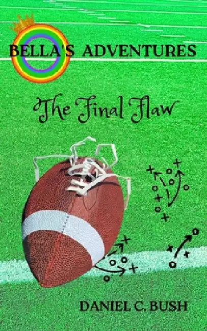 Bella's Adventures: The Final Flaw by Daniel C. Bush