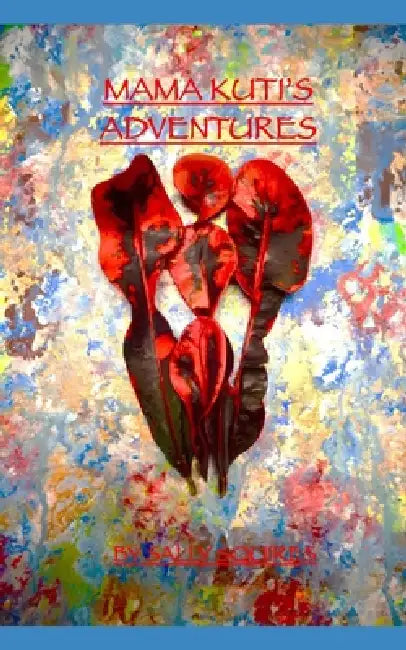 Mama Kuti's Adventures by Sally Squires