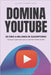 Domina YouTube: De Cero a Millones de Suscriptores by David Sandua