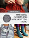 Mastering Scarves and Socks Knitting Book: Learn Advanced Stitches and Patterns with Clear, Engaging Instructions for Both New and Experienced Knitter by John Nu Taylor