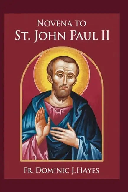 Novena To St. John Paul II by Dominic J. Hayes