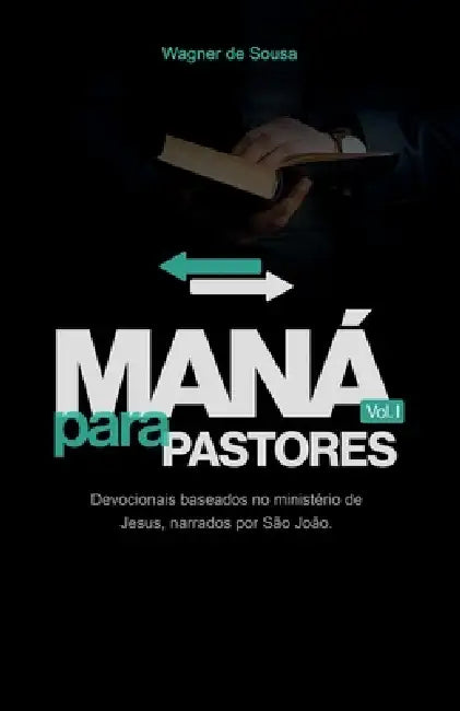 Maná Para Pastores: Devocionais baseados no Ministério de Jesus, narrados por São João by Wagner de Sousa
