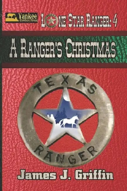 A Ranger's Christmas by James J. Griffin