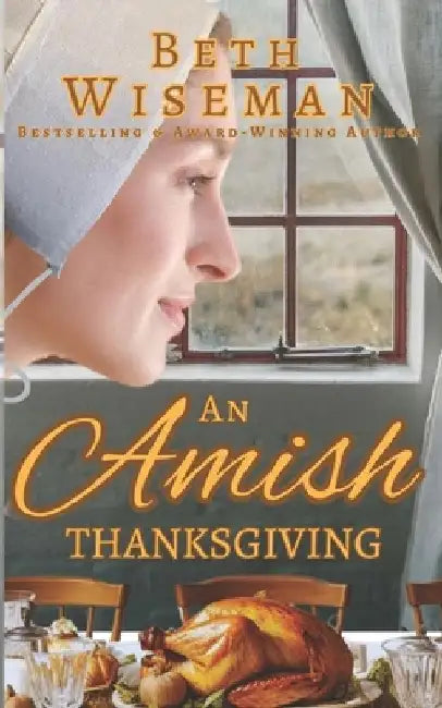 An Amish Thanksgiving (A Romance): Includes Amish Recipes & Reading Group Guide by Beth Wiseman