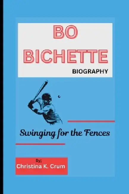 Bo Bichette Biography: Swinging for the Fences by Christina K. Crum