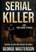 Serial Killer and True Crime Stories: 20 Serial Killers that Shocked the World by George Masterson