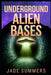 Underground Alien Bases by Jade Summers