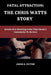 Fatal Attraction: THE CHRIS WATTS STORY: Details Of A Shocking Crime That Shook A Community To Its Core by James E. Patton
