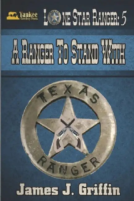 A Ranger to Stand With by James J. Griffin
