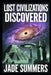 Lost Civilizations Discovered by Jade Summers