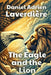 The Eagle and the Lion: Political Thriller and International Terrorism by Daniel Adrien Laverdière