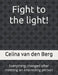 fight to the light!: everything changed after meeting an interesting person by Celina Van Den Berg