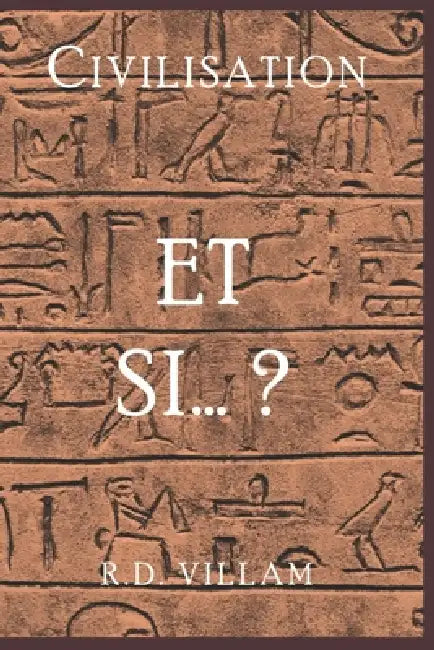 Civilisation: Et si... ?: Les histoires alternatives qui auraient pu façonner notre monde by R. D. Villam