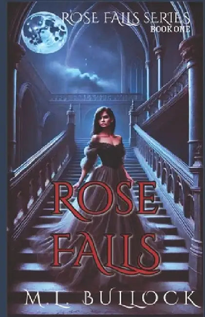 Rose Falls: An Epic Ghost Story by M. L. Bullock